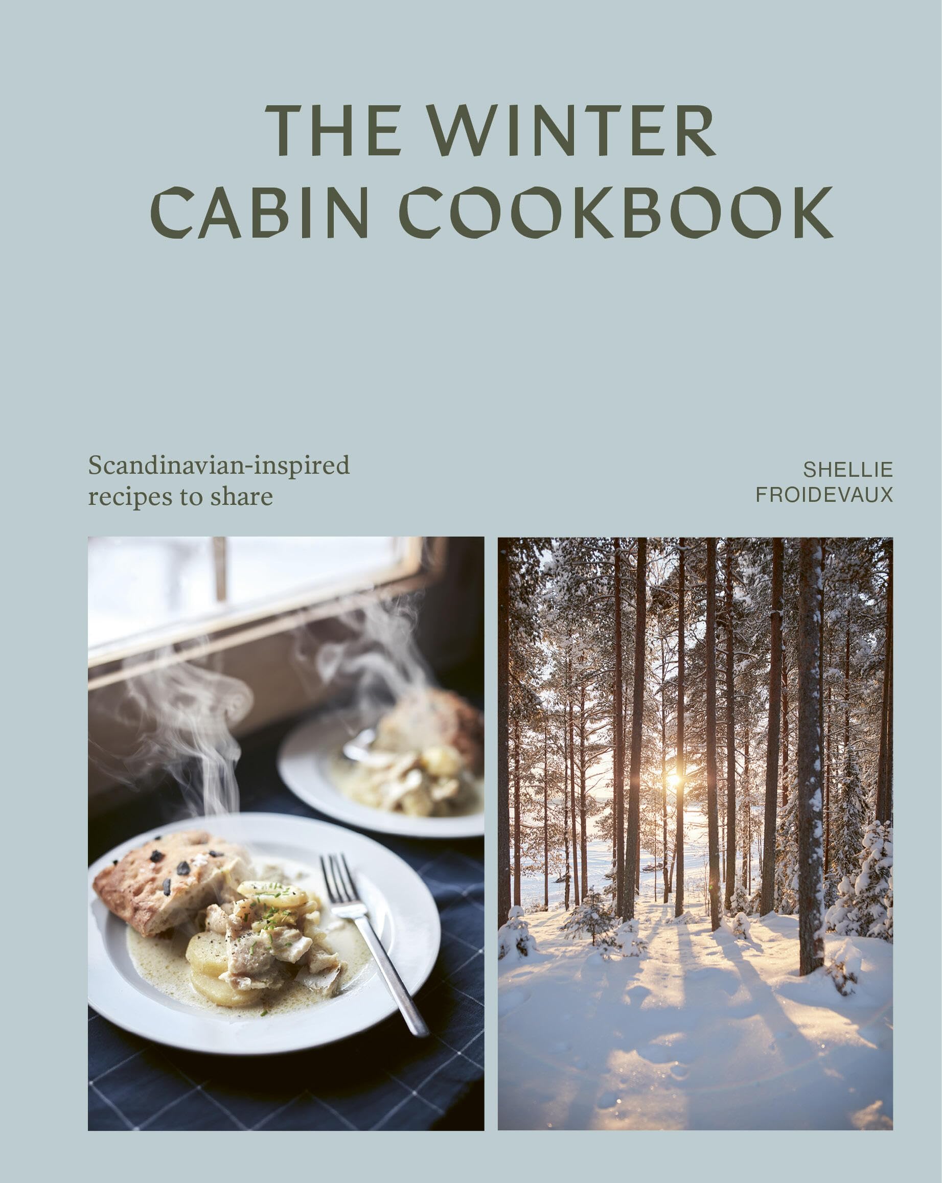The Winter Cabin Cookbook: Scandinavian-inspired recipes to share