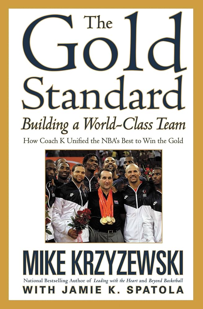 The Gold Standard: Building a World-Class Team: Krzyzewski, Mike