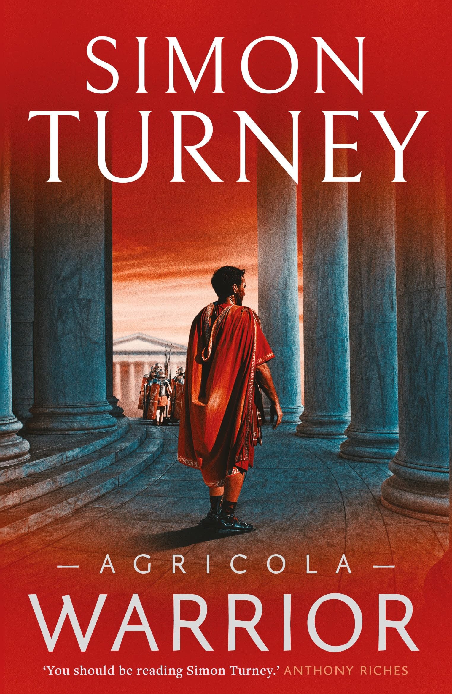 Agricola: Warrior: In Nero's Rome, ambition is a dangerous thing... The powerful new Agricola novel by Simon Turney