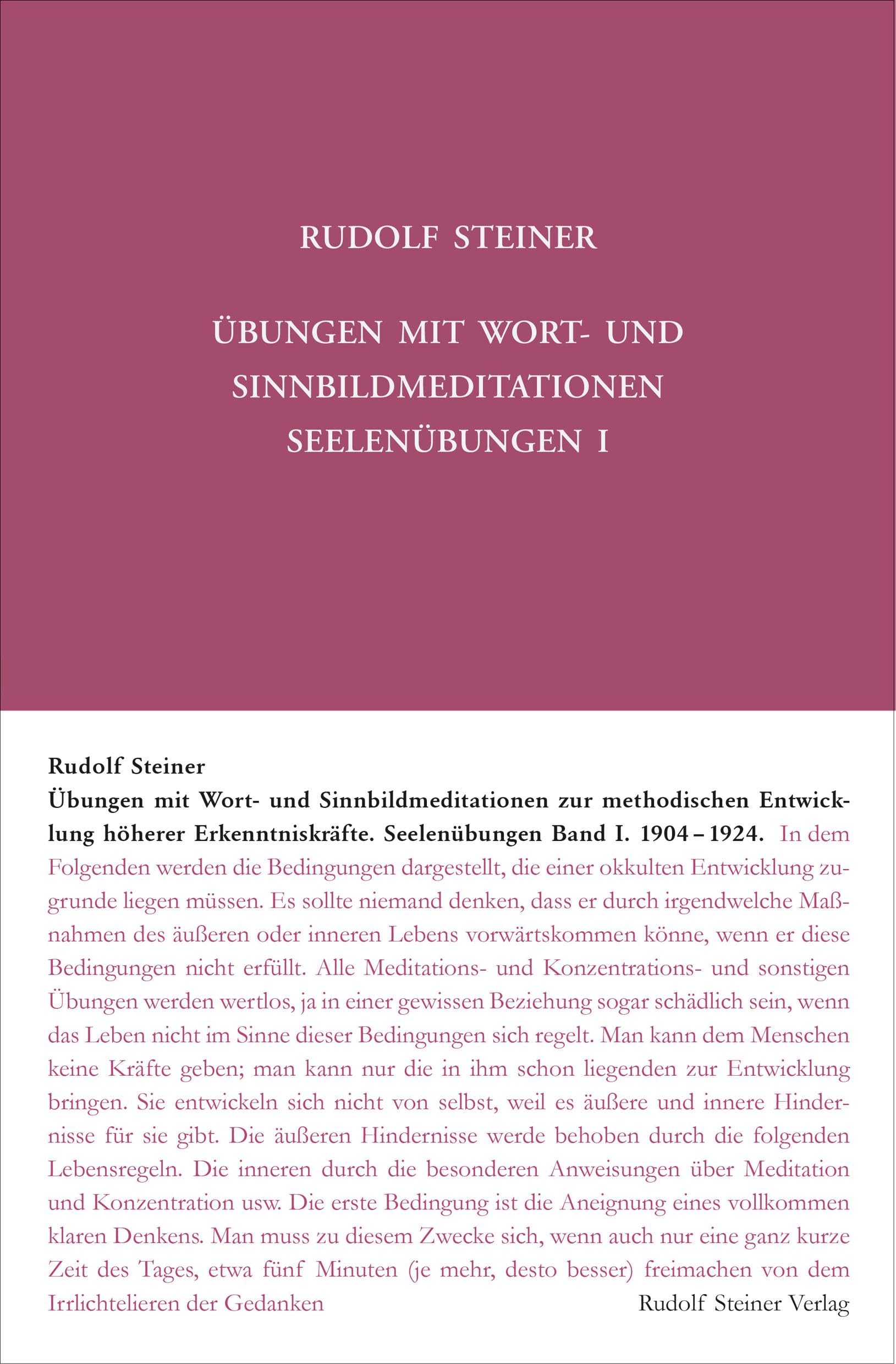 Übungen mit Wort- und Sinnbild-Meditationen zur methodischen Entwicklung höherer Erkenntniskräfte, 1904-1924: Seelenübungen I (Rudolf Steiner Gesamtausgabe: Schriften und Vorträge)