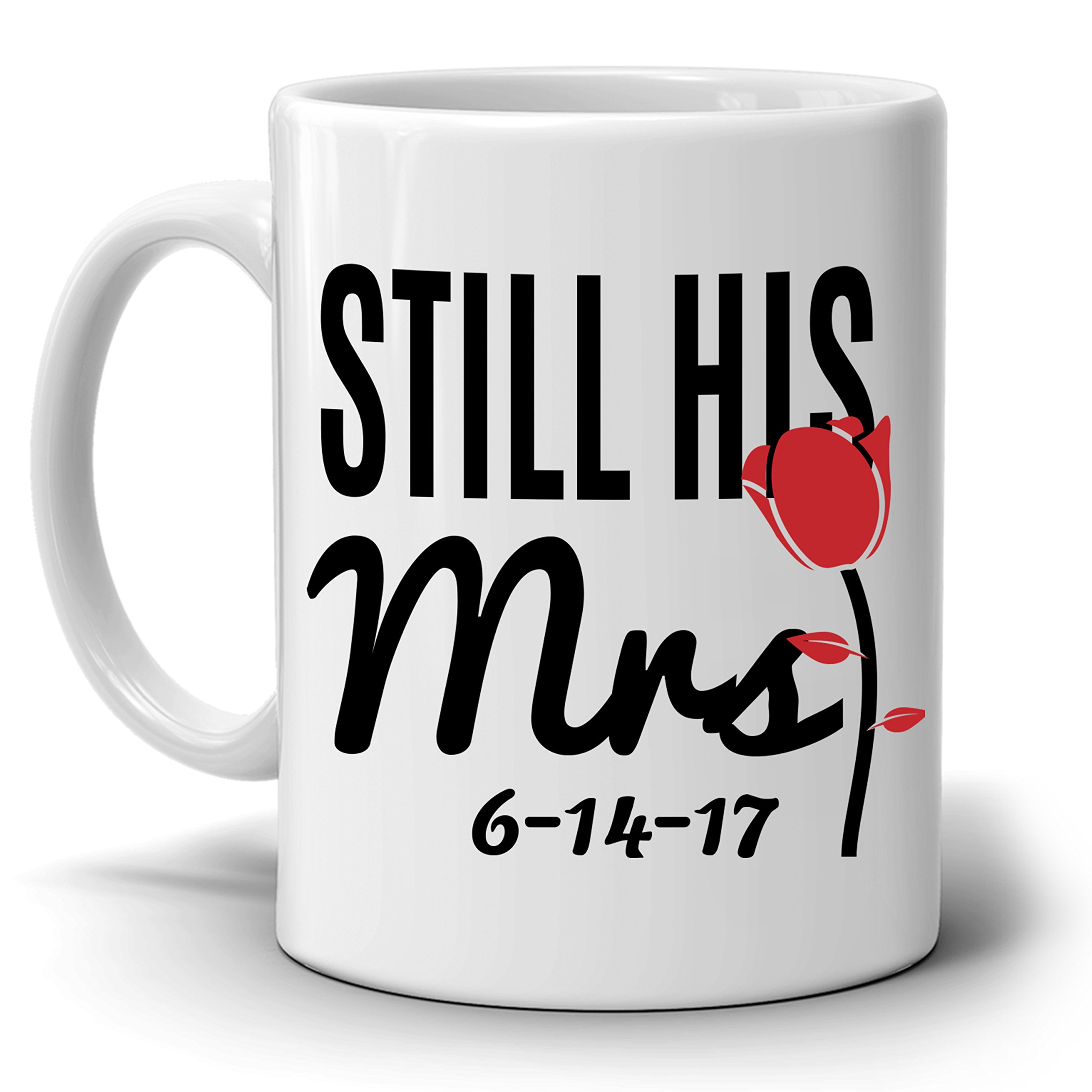 Personalized! Still His Mrs Marriage Wedding Anniversary for Couples Gift Mug, Printed on Both Side!