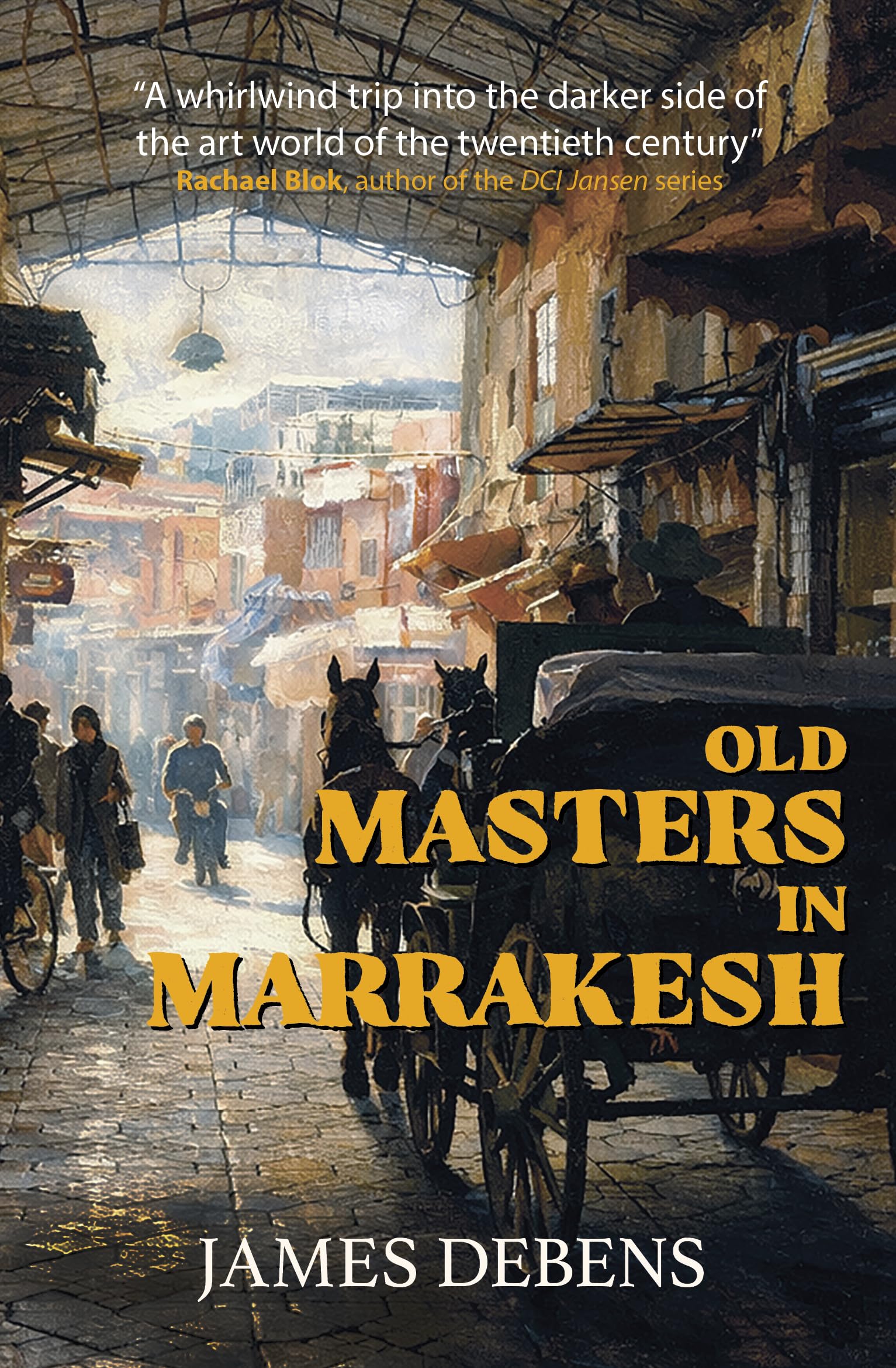Old Masters in Marrakesh by James Debens (Paperback Book)