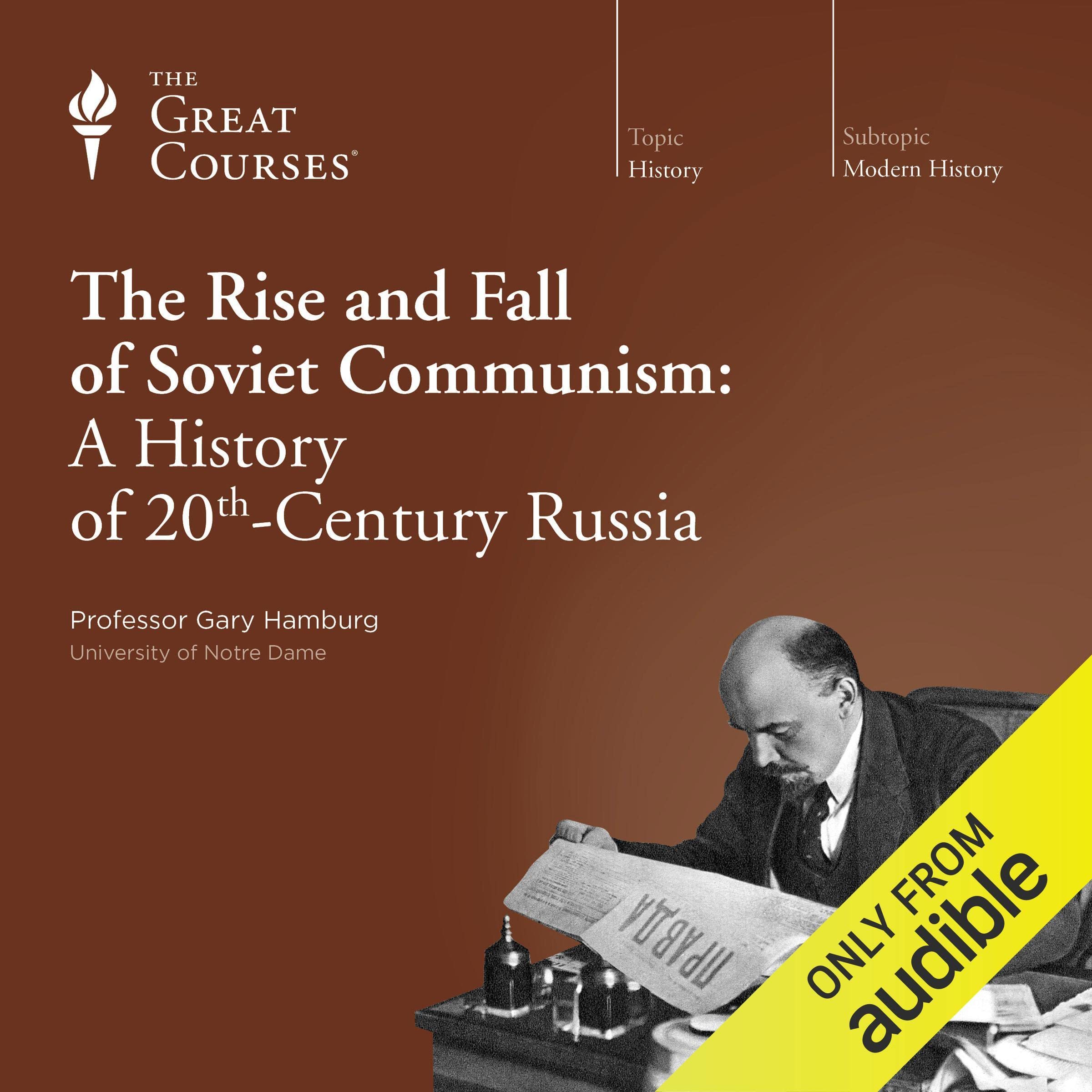 The Rise and Fall of Soviet Communism: A History of 20th-Century Russia