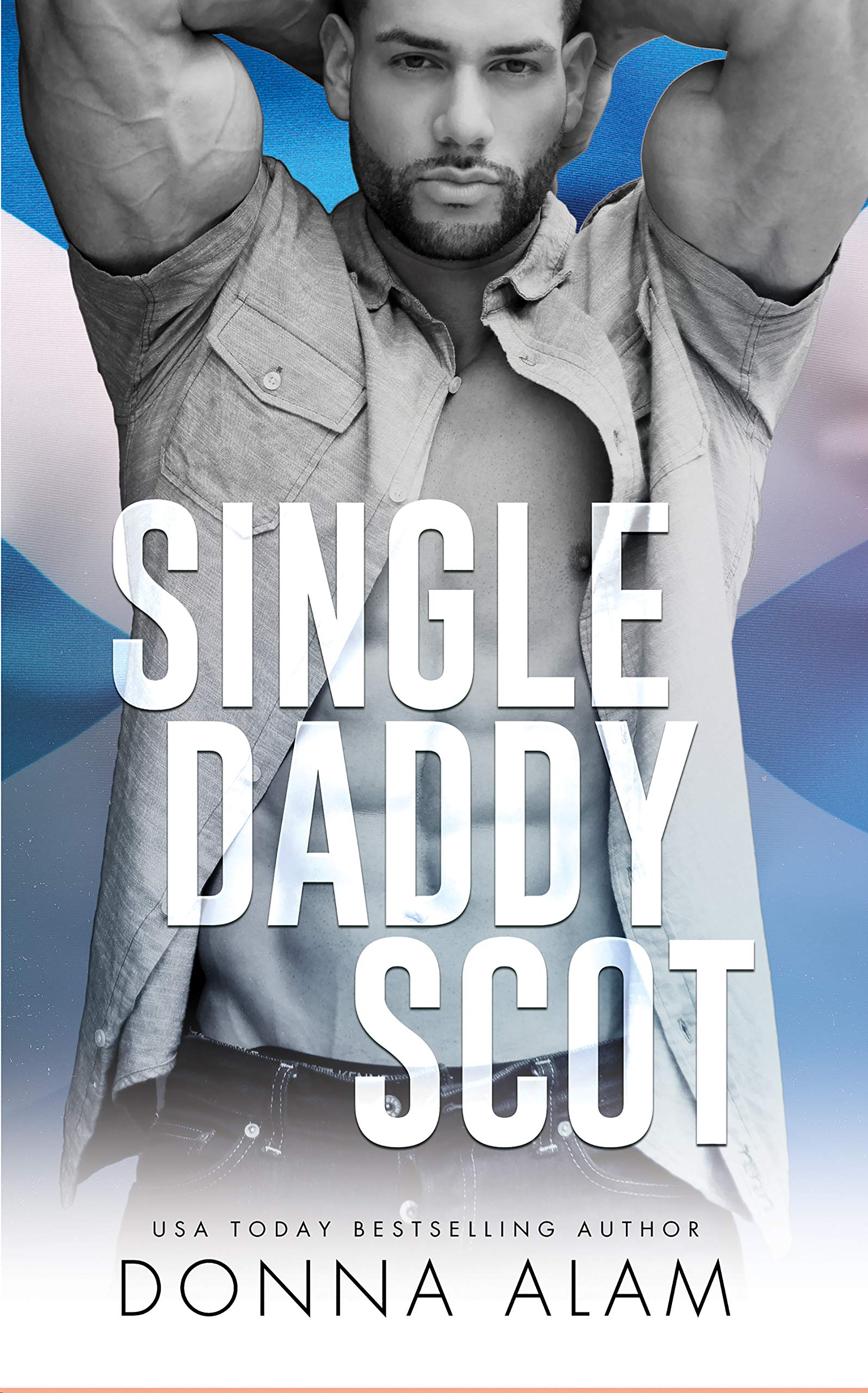 Single Daddy Scot: A Single Dad Romance (Hot Scots Book 4)