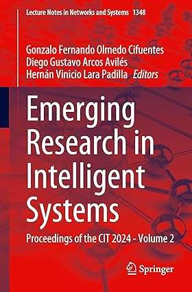Emerging Research in Intelligent Systems: Proceedings of the CIT 2024 - Volume 2 (Lecture Notes in Networks and Systems, 1348)-Wow! eBook
