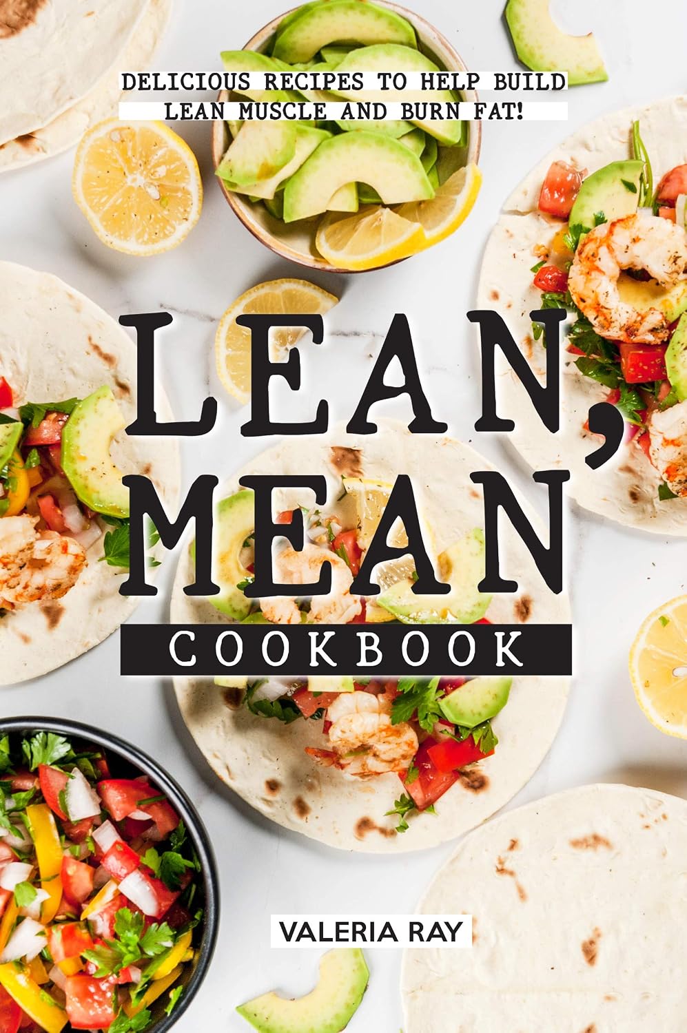 Amazon.com: Lean, Mean Cookbook: Delicious Recipes to Help Build Lean ...