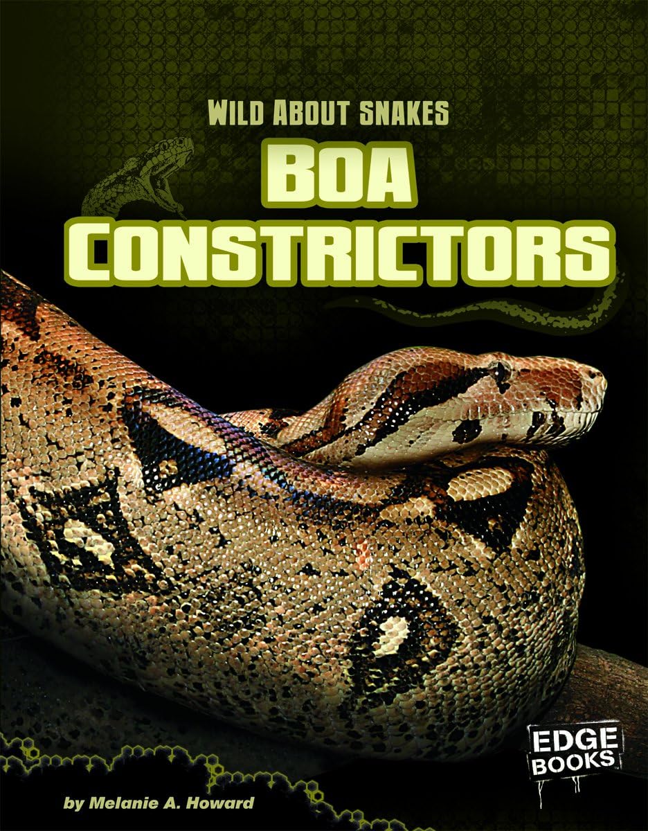 Boa Constrictors (Wild about Snakes) (Edge Books: Wild About Snakes) Paperback – August 1, 2011