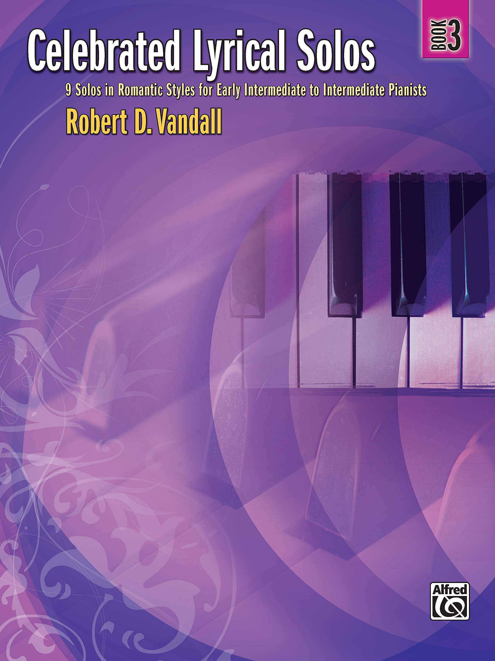 Celebrated Lyrical Solos, Bk 3: 7 Solos in Romantic Styles for Early Intermediate to Intermediate Pianists (Celebrated, Bk 3)
