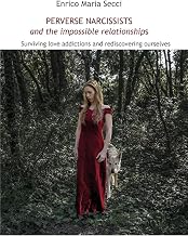 Perverse Narcissists and the Impossible Relationships - Surviving love addiction