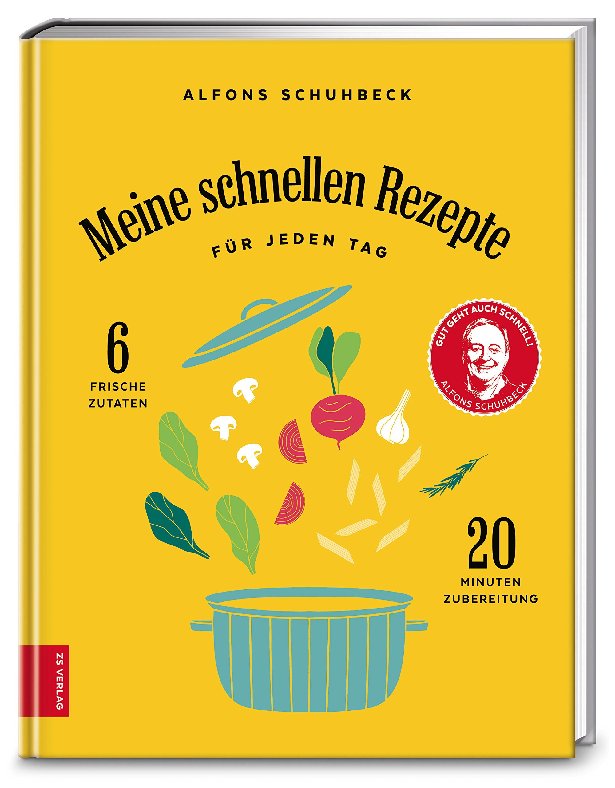 Meine schnellen Rezepte für jeden Tag: 6 frische Zutaten, 20 Minuten Zubereitung
