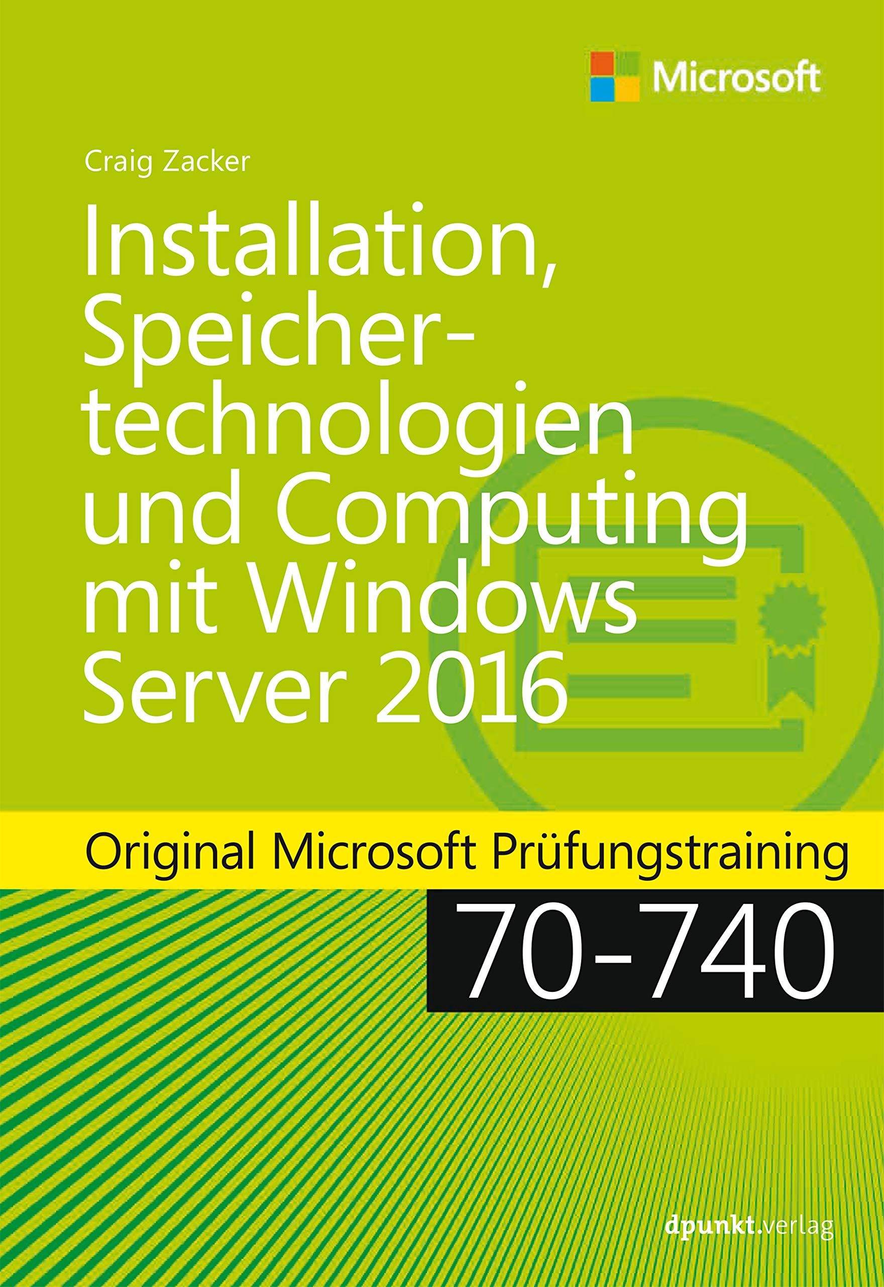 Installation, Speichertechnologien und Computing mit Windows Server 2016: Original Microsoft Prüfungstraining 70-740 (Microsoft Press)
