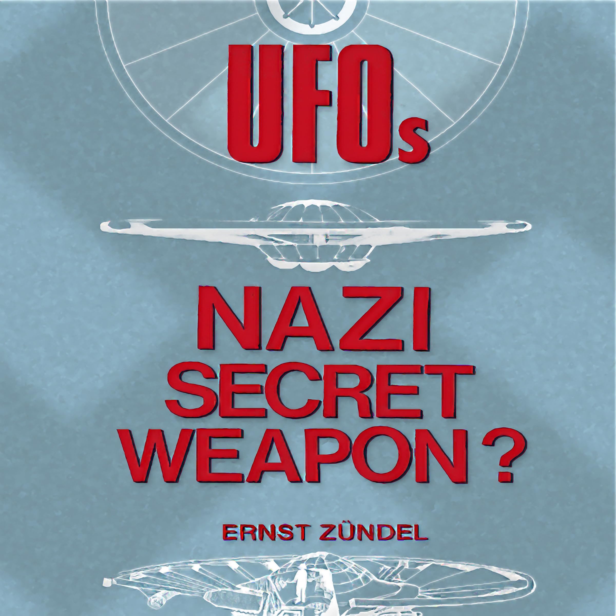 UFOs: Nazi Secret Weapons?