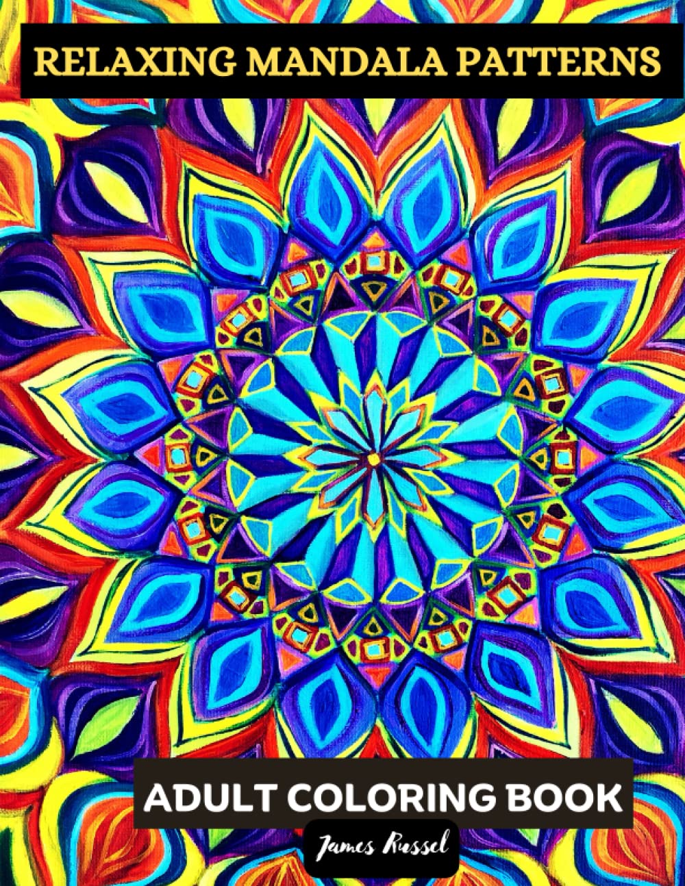 Relaxing Mandala Patterns Adult Coloring Book - Mindful Patterns Mandala Coloring Pages for Stress Relief and Relaxation - Mindfulness Adult Coloring ... Book for Women, Men, Teens and Seniors
