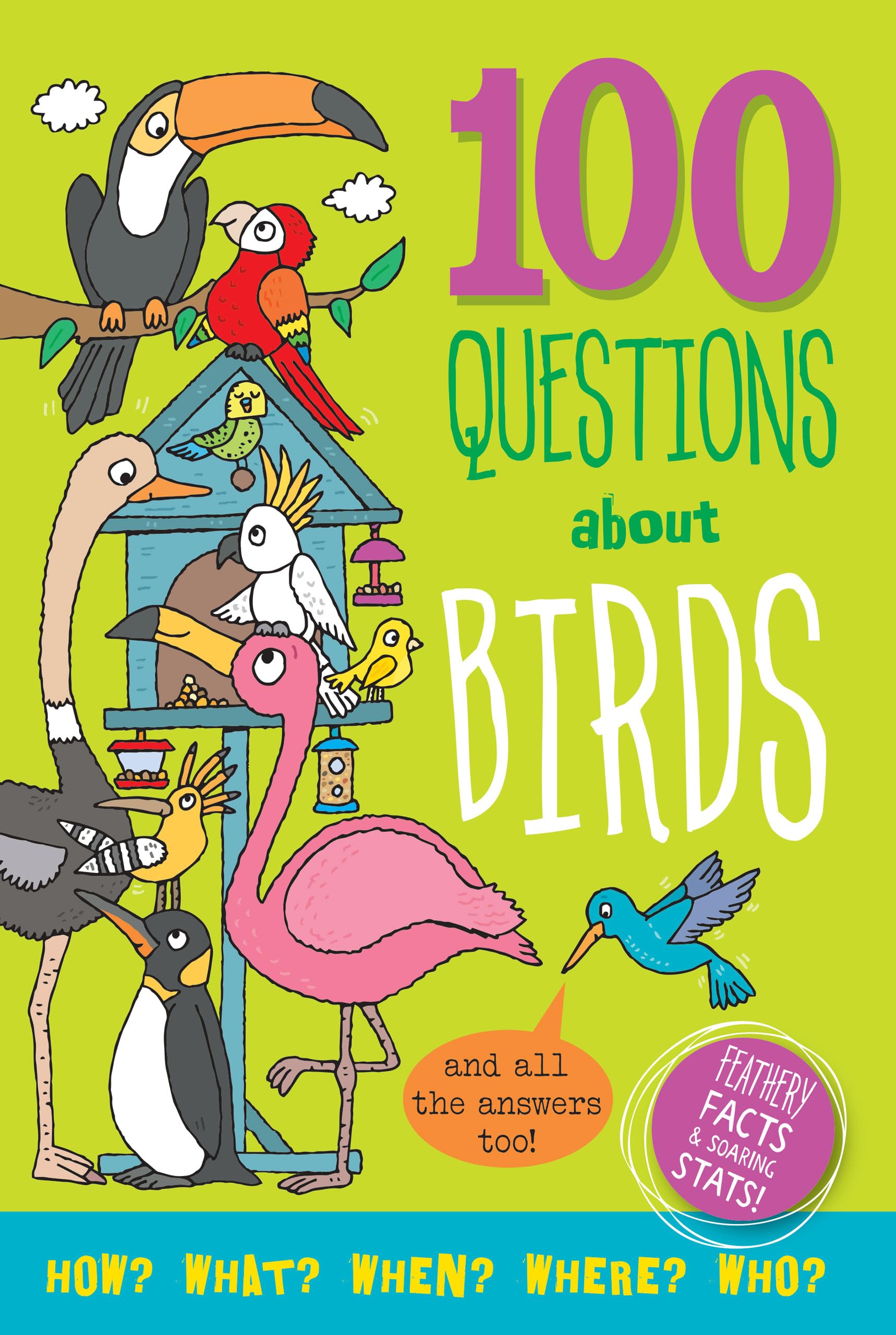 100 Questions About Birds: And All the Answers Too!