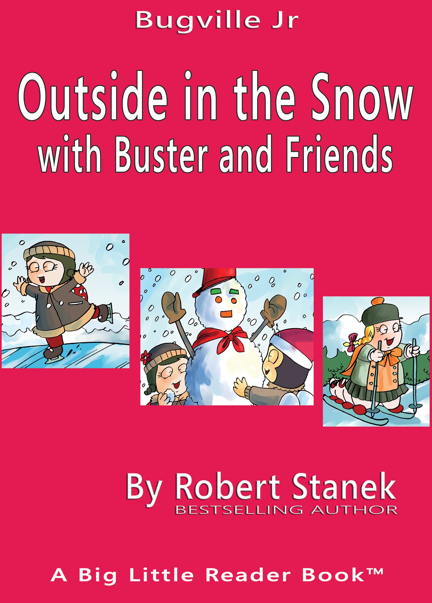 Outside in the Snow with Buster and Friends (A Sight Words Easy Reader) (Bugville Critters, Bugville Jr Book 4)