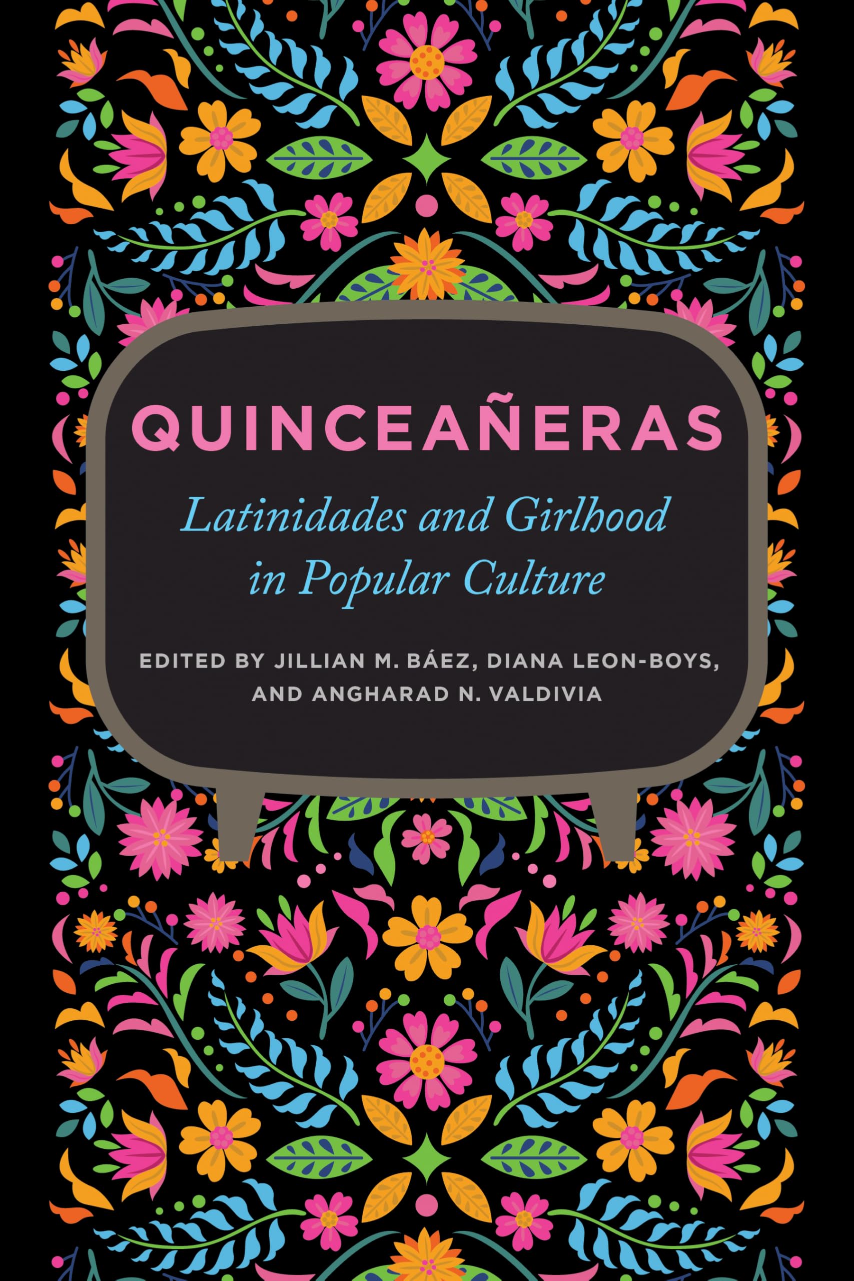 Quinceañeras: Latinidades and Girlhood in Popular Culture (Feminist Media Studies)