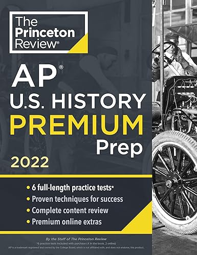 Princeton Review AP U.S. History Premium Prep, 2022: 6 Practice Tests + Complete Content Review + Strategies &amp; Techniques (2022) (College Test Preparation)