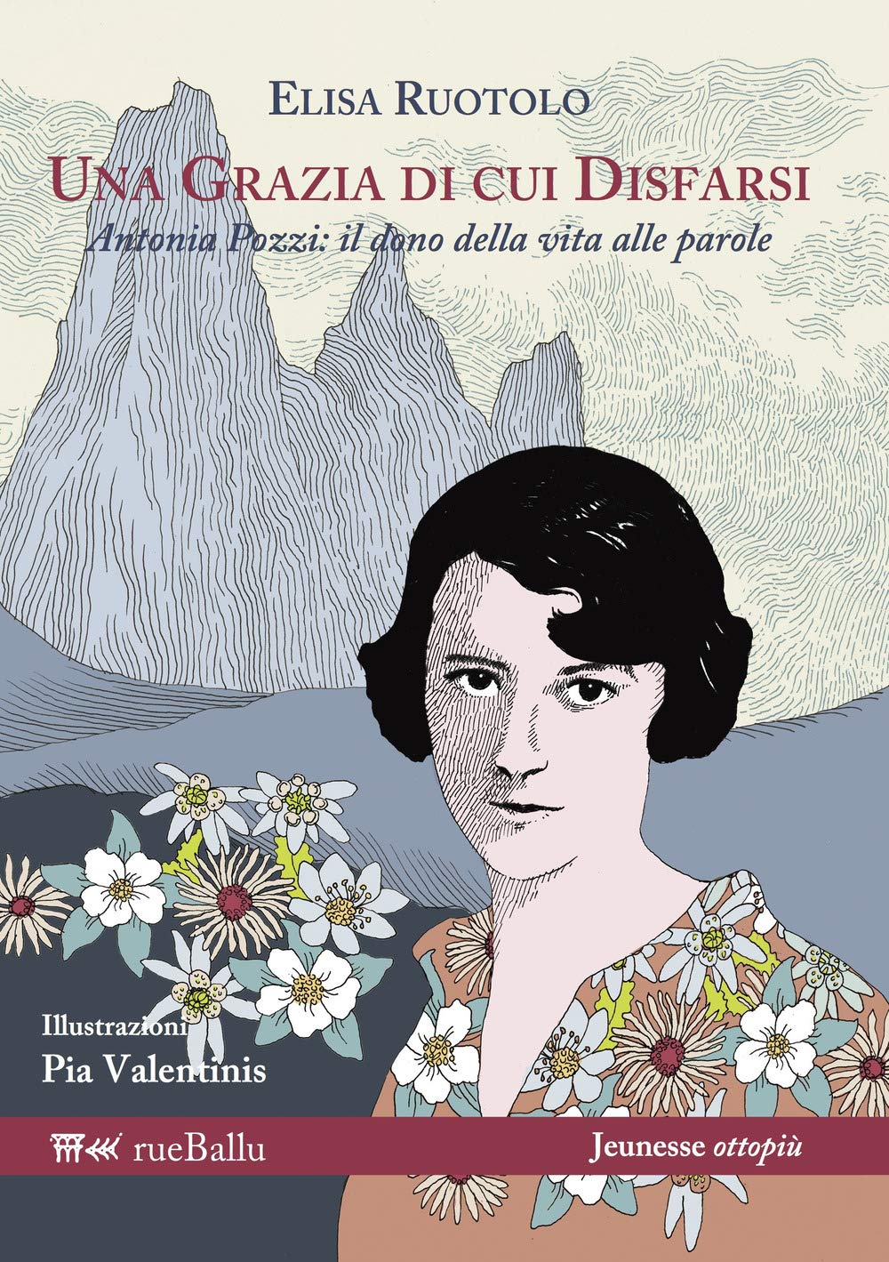 Una Grazia Di Cui Disfarsi. Antonia Pozzi: Il Dono Della Vita Alle Parole - 4