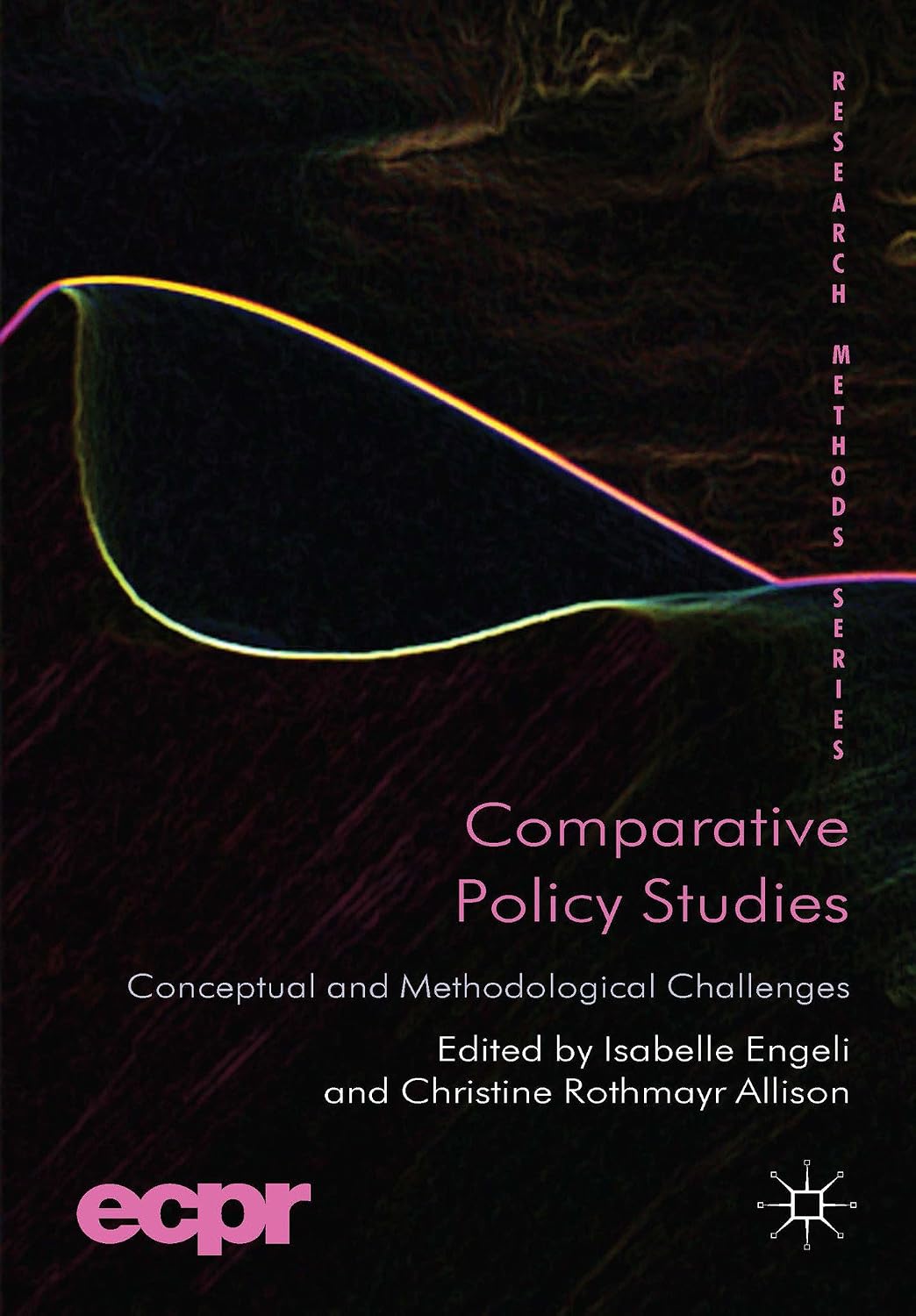 Comparative Policy Studies: Conceptual and Methodological Challenges (ECPR Research Methods)