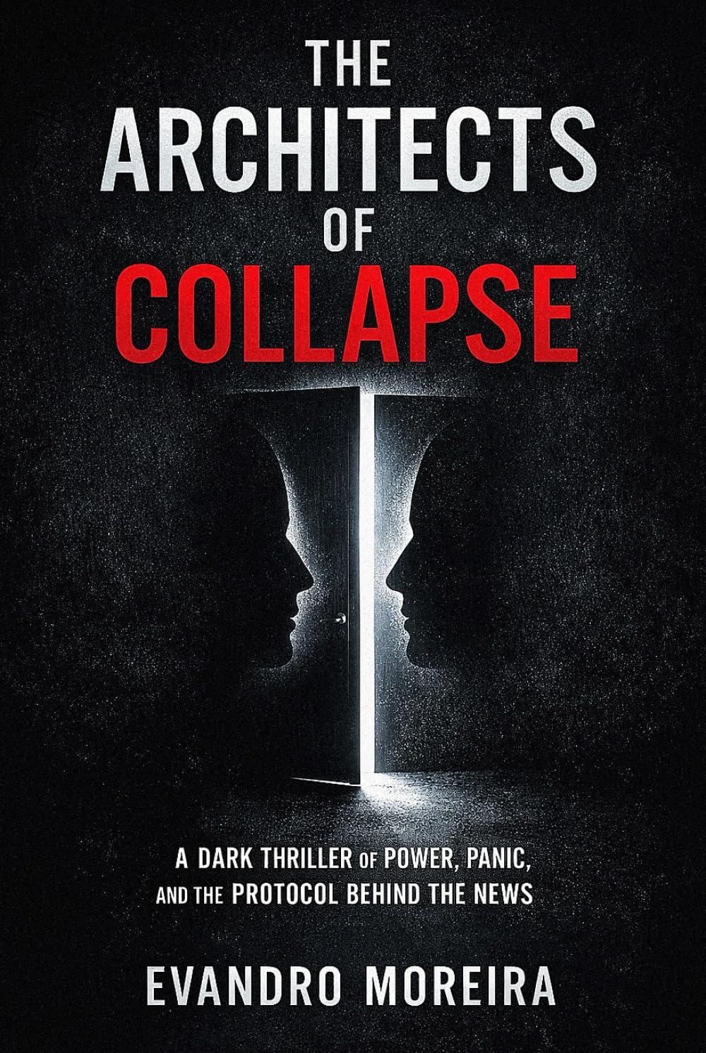 THE ARCHITECTS OF COLLAPSE: A Dark Thriller of Power, Panic, and the Protocol Behind the News