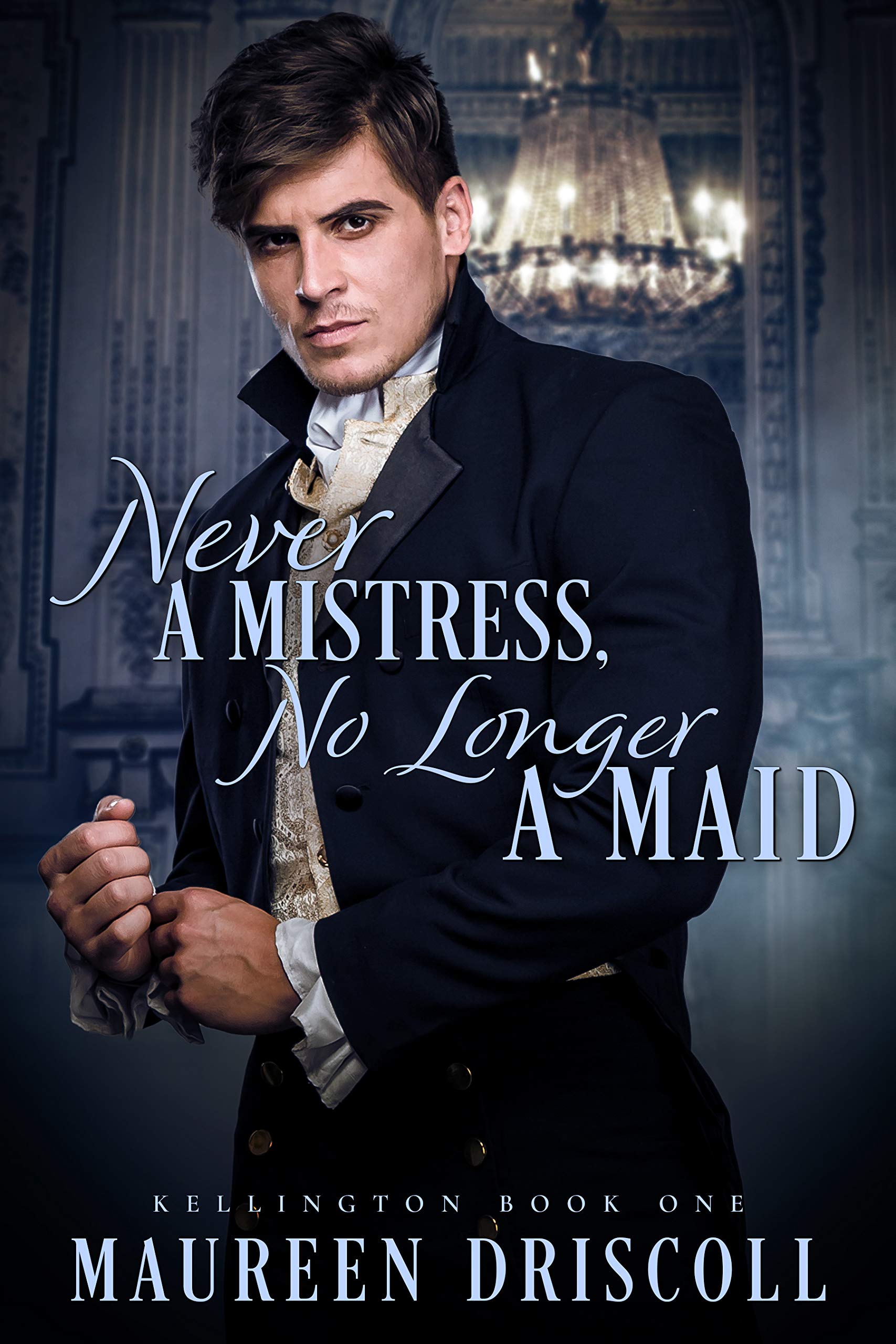 Never a Mistress, No Longer a Maid (Kellington Book 1)