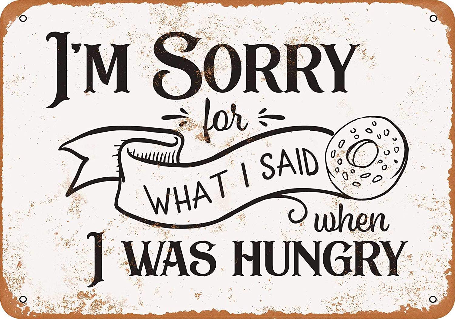 Vintage Metal Tin Sign 8 X 12 - Look I'm Sorry For What I Said When I Was Hungry 2 Custom Private Property Signs Outdoor
