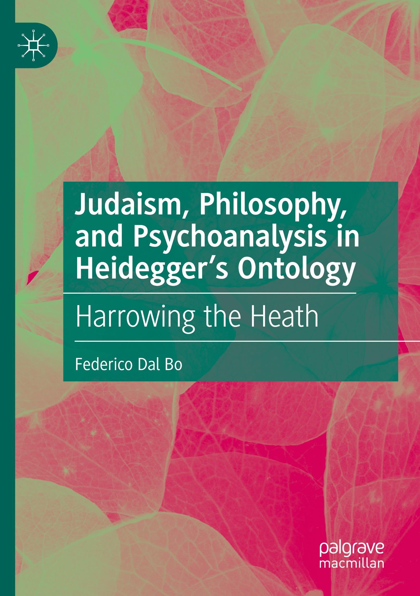 Judaism, Philosophy, and Psychoanalysis in Heidegger’s Ontology: Harrowing the Heath