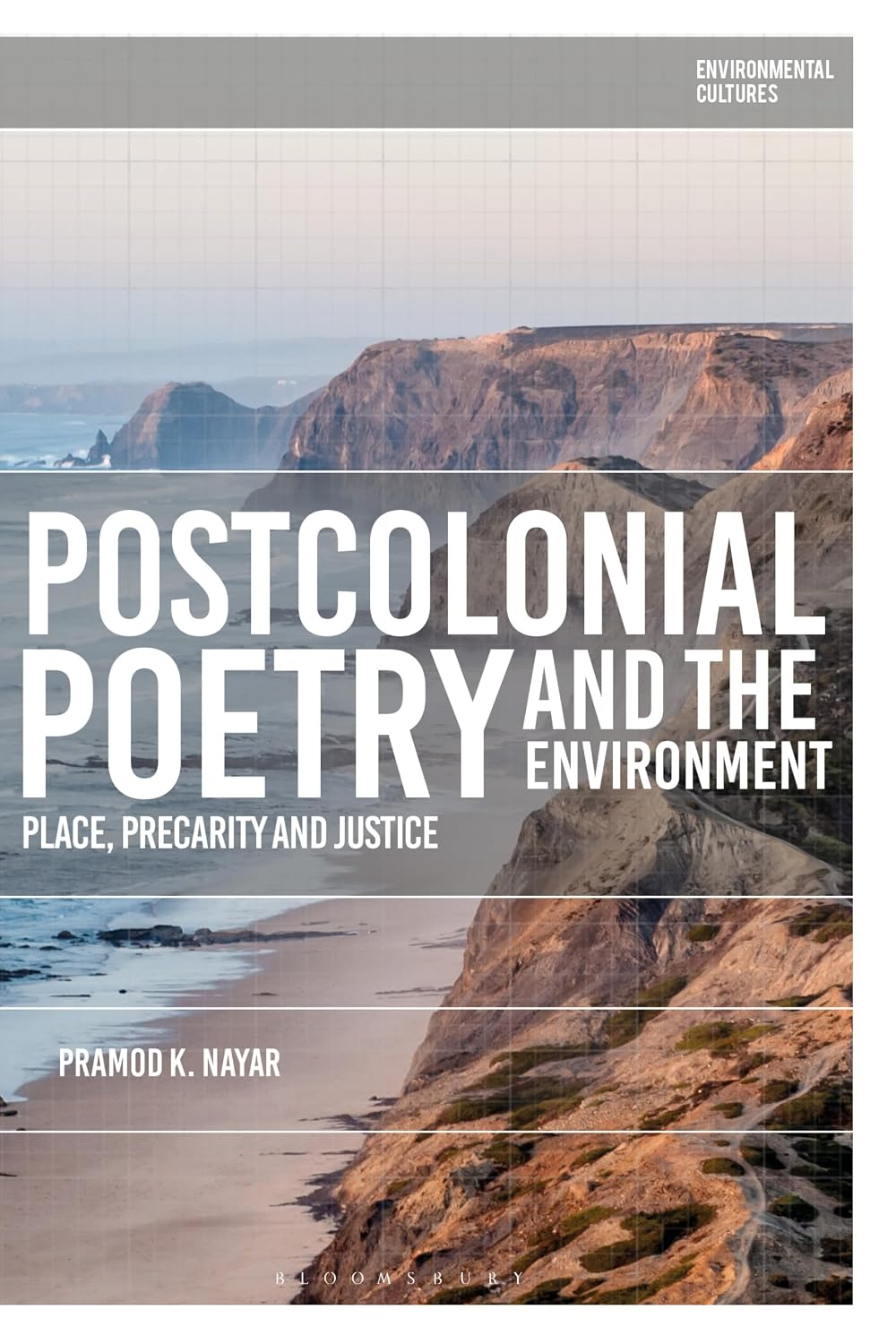 Postcolonial Poetry and the Environment: Place, Precarity and Justice (Environmental Cultures)