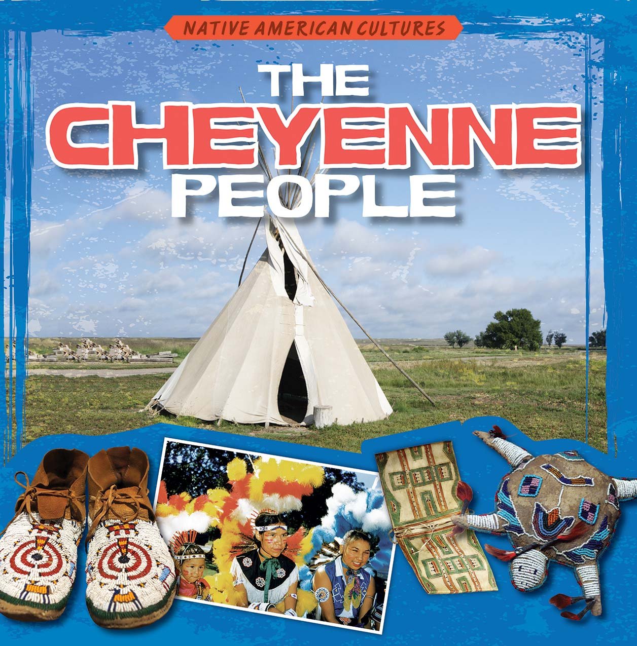 The Cheyenne People (Native American Cultures, 6)