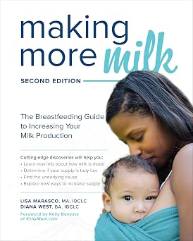Diana West & Lisa Marasco Making More Milk: The Breastfeeding Guide