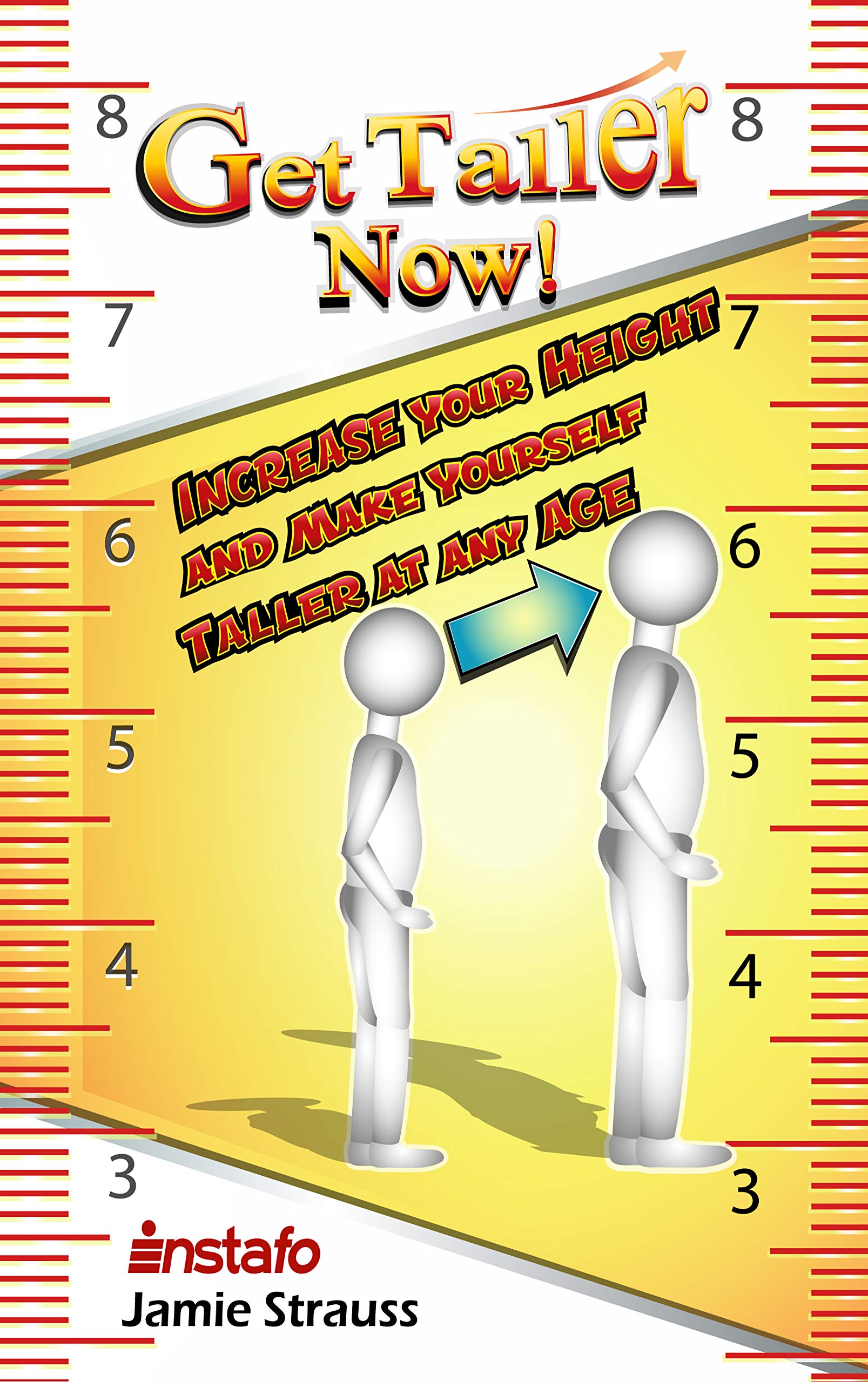 Get Taller Now!: Increase Your Height and Make Yourself Taller at Any Age (Instafo)