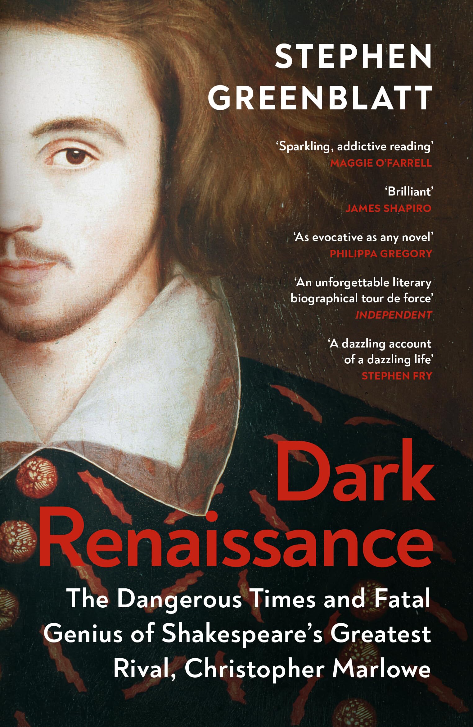 Dark Renaissance: The Dangerous Times and Fatal Genius of Shakespeare’s Greatest Rival, Christopher Marlowe