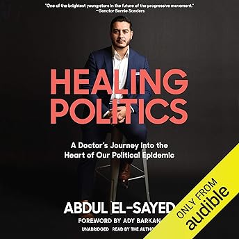 Healing Politics Audiobook by Abdul El-Sayed