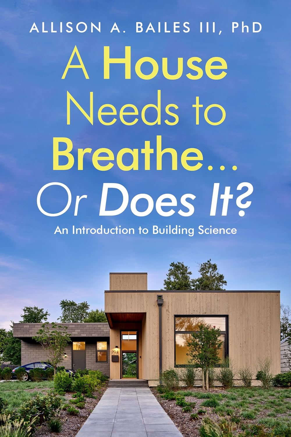 A House Needs to Breathe…Or Does It?: An introduction to building science