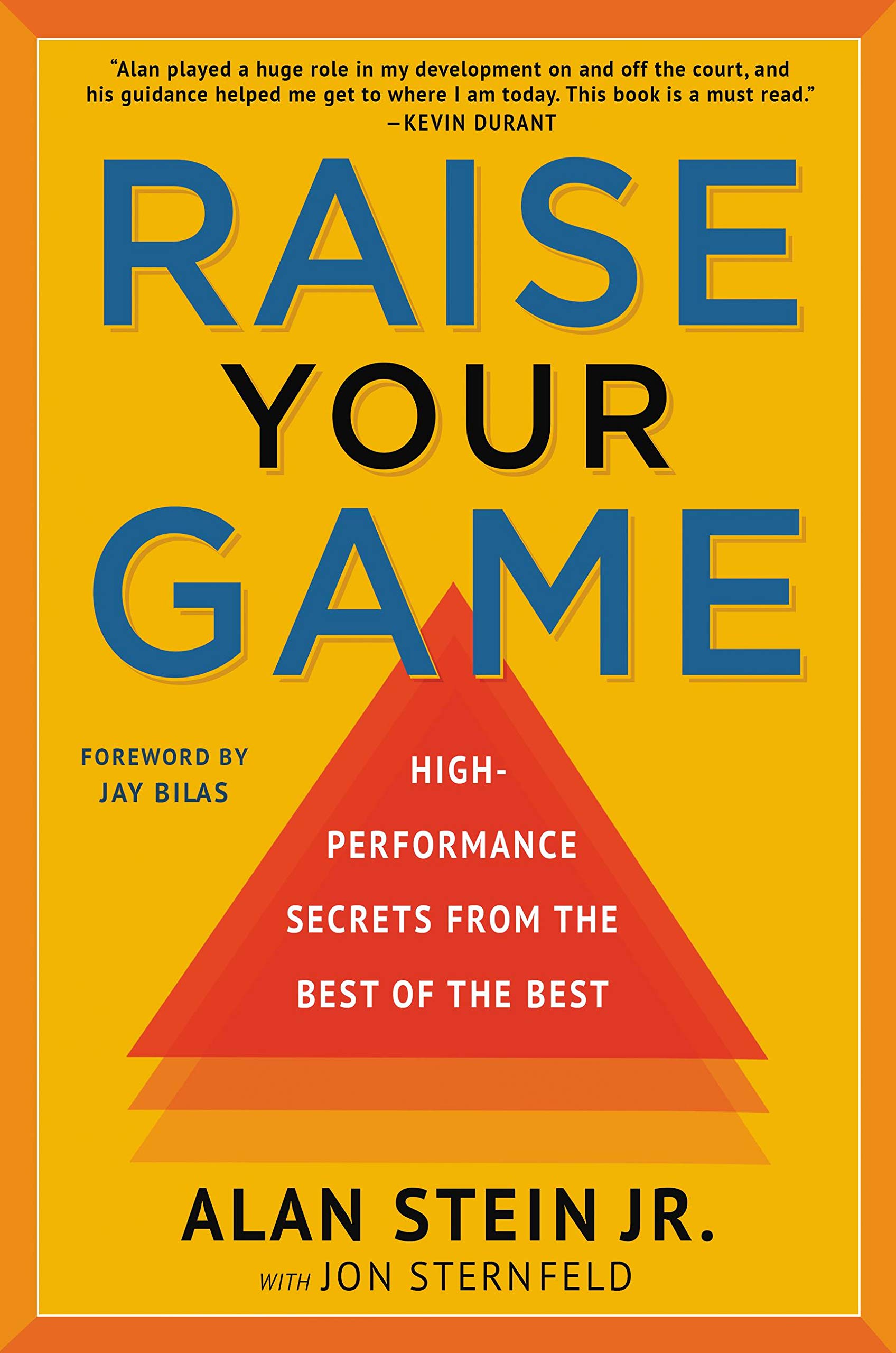 Raise Your Game: High-Performance Secrets from the Best of the B