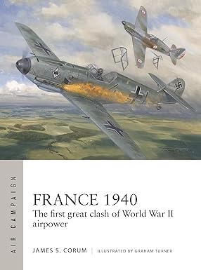 France 1940: The first great clash of World War II airpower: 53 (Air Campaign)