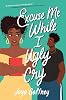 Excuse Me While I Ugly Cry Hardcover – May 4, 2021