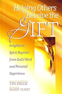 Helping Others Receive the Gift: Insights on Spirit Baptism from God's Word and Personal Experience