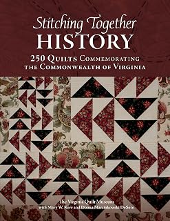 Stitching Together History: 250 Quilts Celebrating Virginia's 250th Anniversary - Art Book by Mary W. Kerr