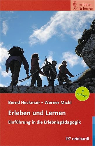 Erleben und Lernen: Einführung in die Erlebnispädagogik (erleben &amp; lernen)