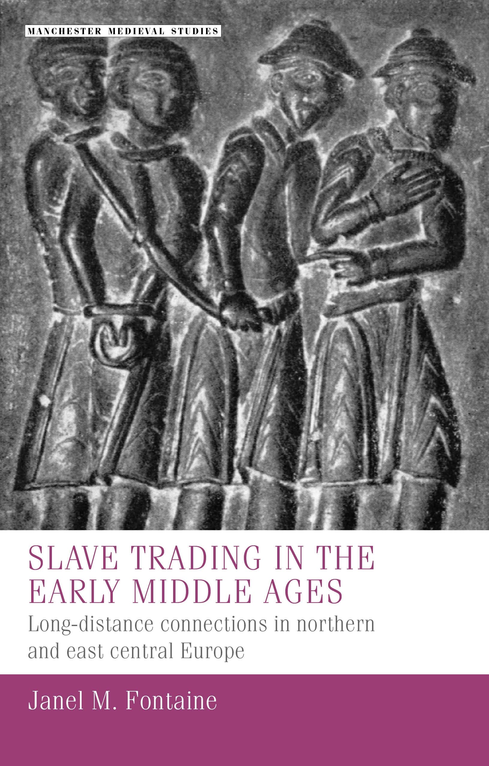 Slave Trading in the Early Middle Ages : Long-Distance Connections in Northern and East Central Europe