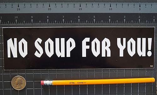 Miniatura 3 de No sopa para ti - Imán de coche homenaje a programas de televisión - 2.75 x 9.5 pulgadas - Fabricado profesionalmente en los Estados Unidos -