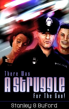 There Was a Struggle for the Gun!