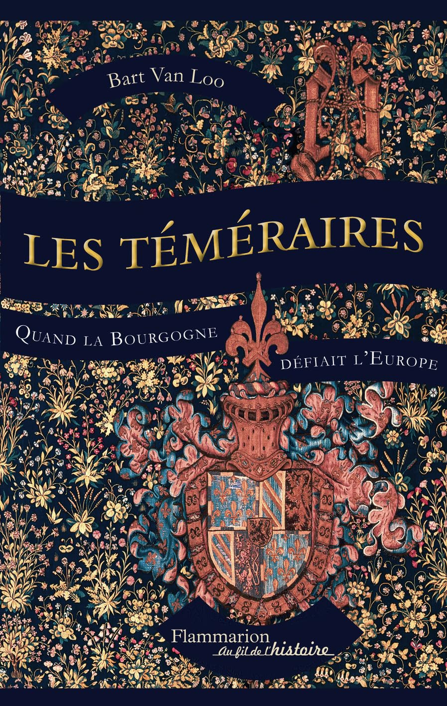 Les Téméraires: Quand la Bourgogne défiait l'Europe