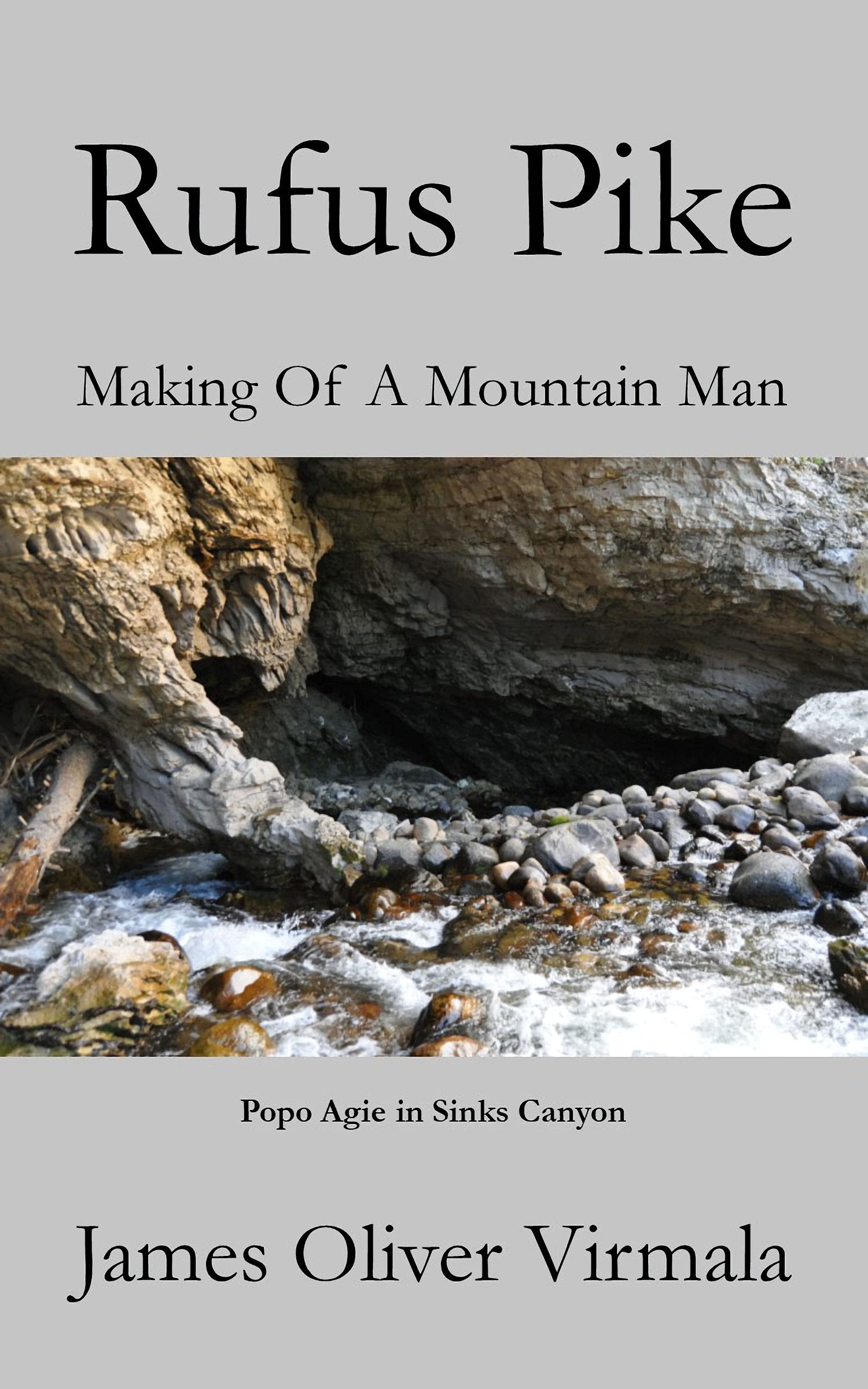 Rufus Pike : The Making Of A Mountain Man