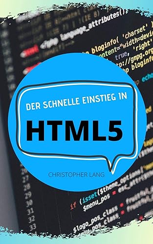 HTML 5: Eigene Webseite erstellen mit HTML5 Grundlagen (German Edition)