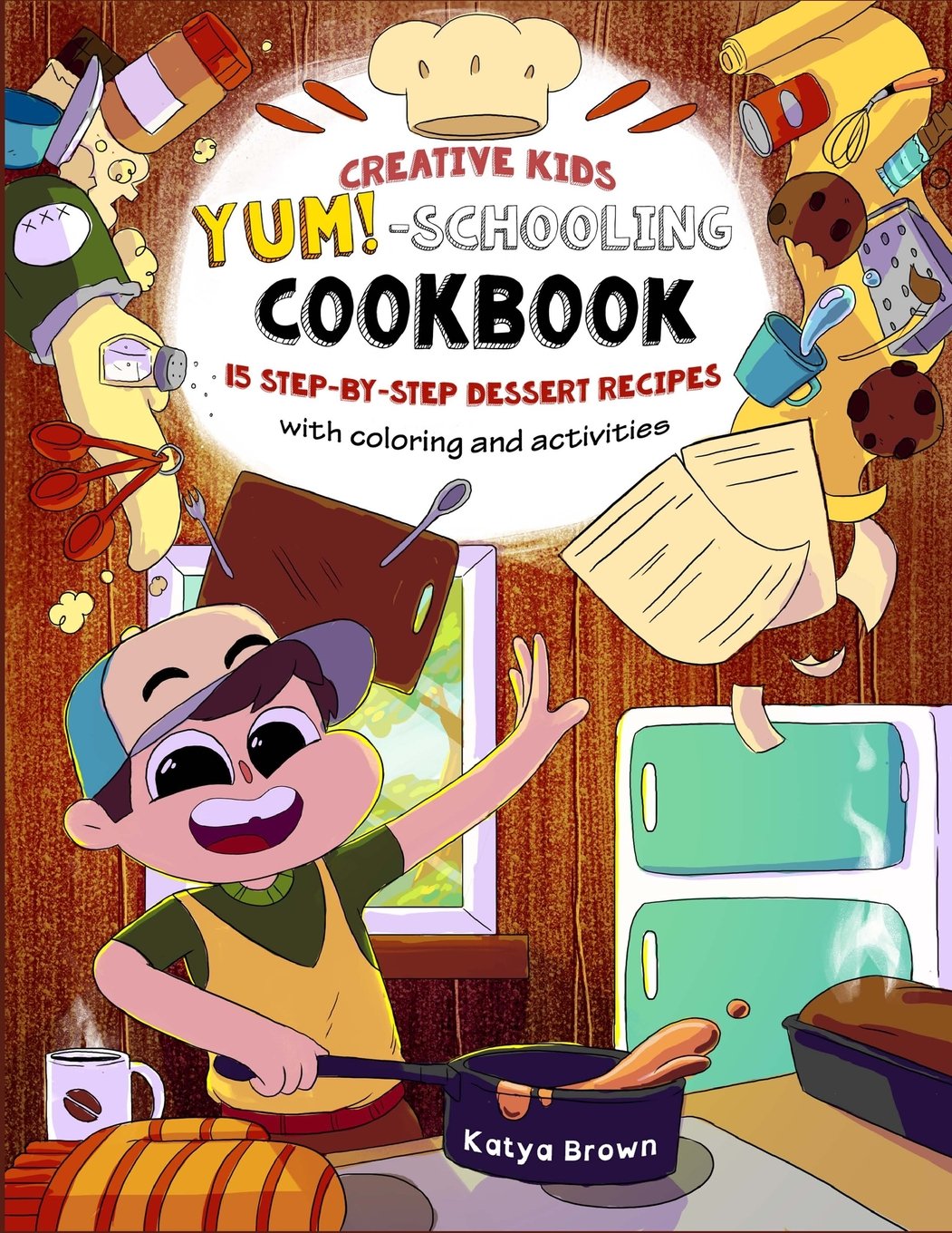 The Creative Child's YUM-Schooling Cookbook: 15 Step-by-Step Recipes - With Coloring and Activities (Cookbooks for Creative & Dyslexic Kids)
