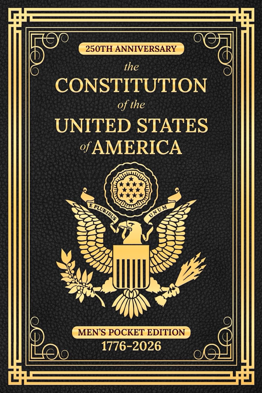 250th Anniversary - the Constitution of the United States of America: Men's Pocket Edition, 1776-2026 (BLACK) (Love & Legacy Constitution Series)