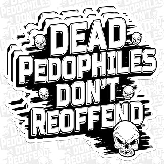 3 Pcs Dead Pedophiles Dont Reoffend Sticker Save Children Adult Humor Decal Protect Children Waterproof Vinyl Decal for Water Bottles Tumbler Laptop Hard Hat Car Kindle Gifts for Girl Boy 3 Inches