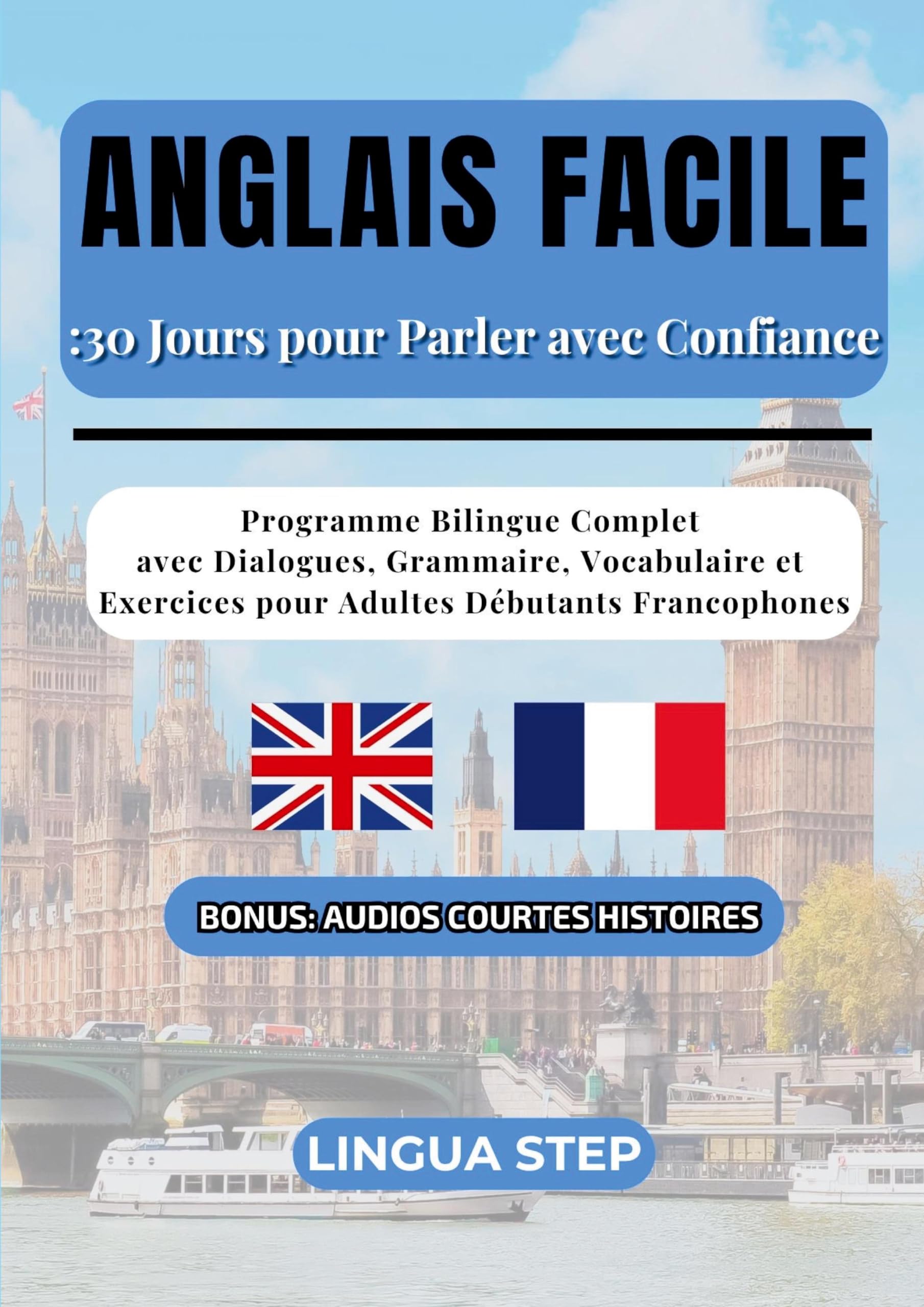 Anglais Facile : 30 Jours pour Parler avec Confiance: Programme Bilingue Complet avec Dialogues, Grammaire, Vocabulaire et Exercices pour Adultes Débutants Francophones
